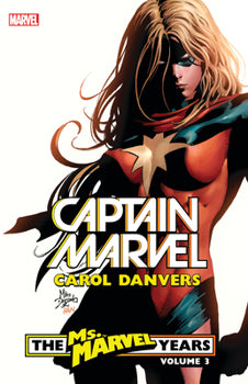 Captain Marvel Carol Danvers The Ms Marvel Years Vol 3