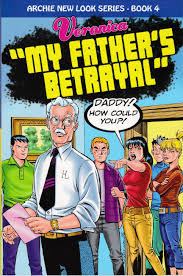 Archie New Look Series Book 4 Veronica "My Father's Betrayal"