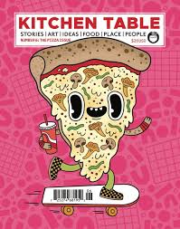 The Kitchen Table: Vol. 6 The Pizza Issue