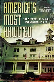 America's Most Haunted: Secrets Of Famous Paranormal Places