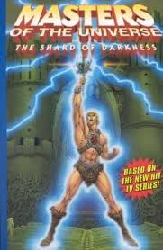 Masters Of The Universe The Shard Of Darkness
