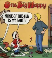 One Big Happy: "None Of This Fun Is My Fault"
