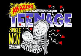 The Amazing "True" Story Of A Teenage Single Mom