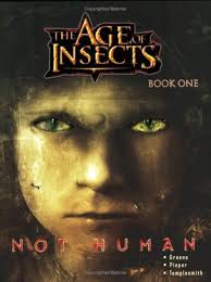 The Age Of Insects: Not Human Book One